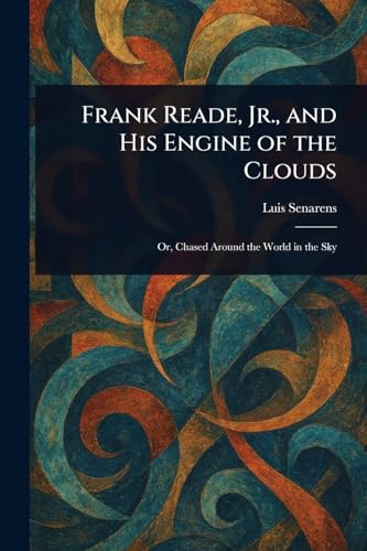 Frank Reade, Jr., and His Engine of the Clouds von Anson Street Press