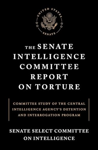The Senate Intelligence Committee Report on Torture: Committee Study of the Central Intelligence Agency's Detention and Interrogation Program von Melville House