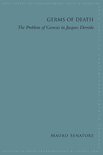 Germs of Death: The Problem of Genesis in Jacques Derrida (Suny Series in Contemporary French Thought)