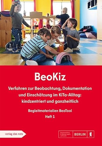 BeoKiz: Verfahren zur Beobachtung, Dokumentation und Einschätzung im KiTa-Alltag: kindzentriert und ganzheitlich von verlag das netz