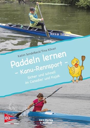 Paddeln lernen - Kanu-Rennsport: Sicher und schnell in Canadier und Kajak von Deutscher Kanu-Verband