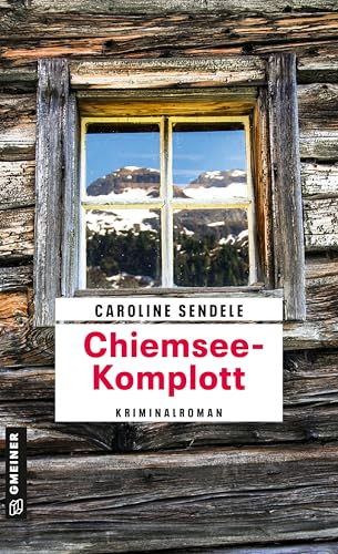 Chiemsee-Komplott: Kriminalroman (Reporterin Katharina Langenfels) von Gmeiner Verlag