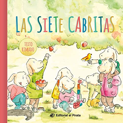 Las siete cabritas - Cuentos clásicos: Cuentos tradicionales: Libro infantil para niños de 2 a 6 años: Con texto rimado von EDITORIAL EL PIRATA