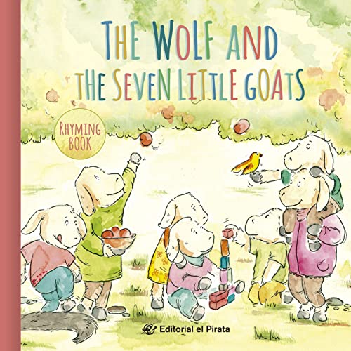 The Wolf and the Seven Little Goats: Traditional fairy tales in english - Children's book for kids 2-5 years - With rhyming text (Rhyming Fairy Tales, Band 3) von EDITORIAL EL PIRATA