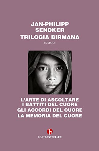 Trilogia birmana: L’arte di ascoltare i battiti del cuore-Gli accordi del cuore-La memoria del cuore (BEAT. Bestseller)
