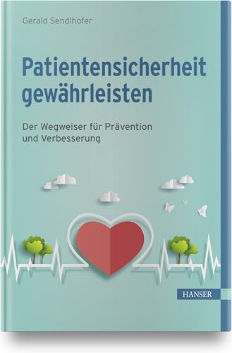 Patientensicherheit gewährleisten: Der Wegweiser für Prävention und Verbesserung von HANSER FACHBUCHVERLAG
