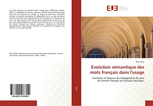 Evolution sémantique des mots français dans l'usage: Contexte et facteurs du changement de sens de l'ancien français au français classique. von ÉDITIONS UNIVERSITAIRES EUROPÉENNES