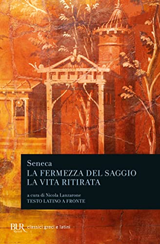 La fermezza del saggio-La vita ritirata. Testo latino a fronte (BUR Classici greci e latini, Band 1343) von BUR Biblioteca Univerzale Rizzoli