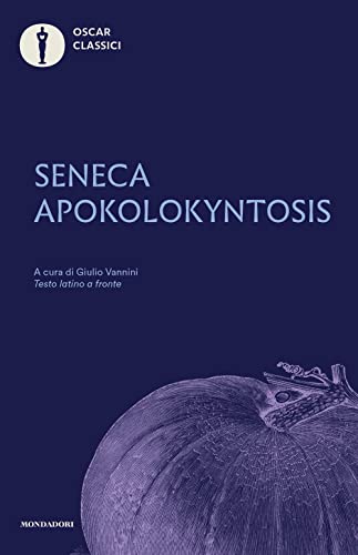 Apokolokyntosis. Testo latino a fronte (Nuovi oscar classici) von Mondadori