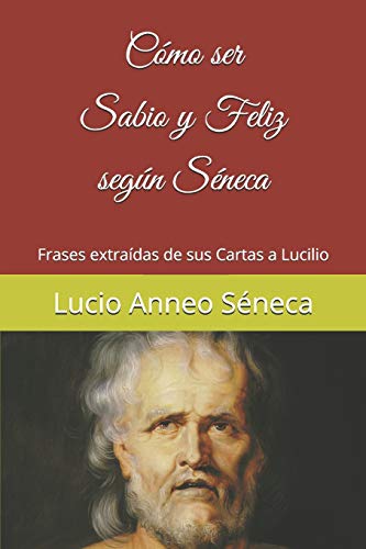 Cómo ser sabio y feliz según Séneca: Frases extraídas de sus Cartas a Lucilio (Colección Tántalo, Band 90)