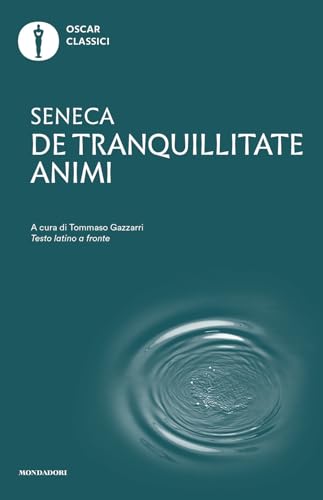 De tranquillitate animi. Testo latino a fronte (Oscar classici) von Mondadori
