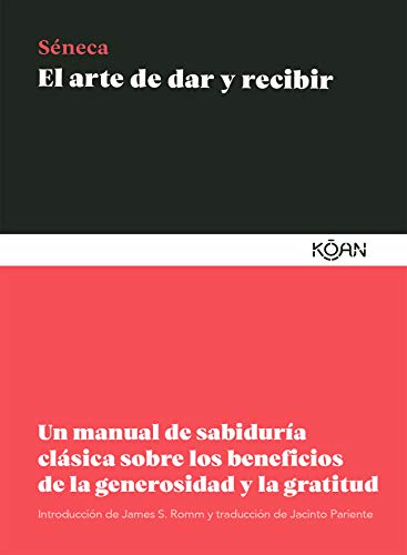 El arte de dar y recibir: Un manual de sabiduría clásica sobre los beneficios de la generosidad y la gratitud El arte de dar y recibir: Un manual de sabiduría clásica sobre los beneficios de la generosidad y la gratitud