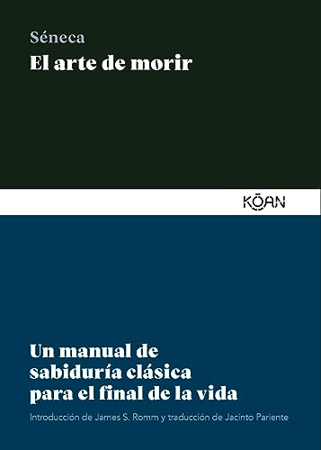 El arte de morir: Un manual de sabiduría clásica para el final de la vida