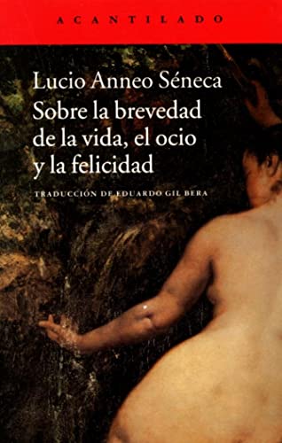 Sobre la brevedad de la vida, el ocio y la felicidad (Cuadernos del Acantilado, Band 58) von Acantilado