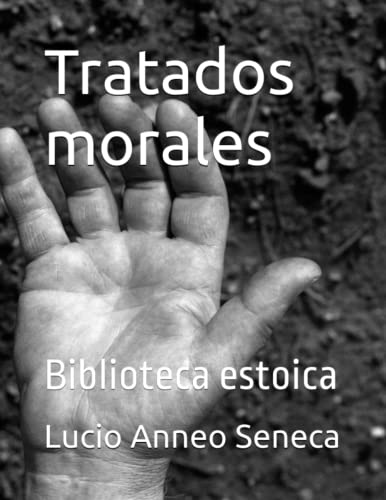 Tratados morales: Biblioteca estoica Tratados morales: Biblioteca estoica