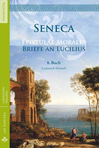 Briefe an Lucilius / Epistulae Morales (Lateinisch / Deutsch): 8. Buch (Lateinische Klassiker - Zweisprachig)