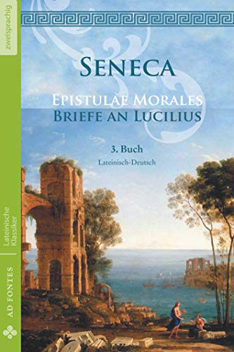 Briefe an Lucilius / Epistulae Morales: 3. Buch (Lateinische Klassiker - Zweisprachig)