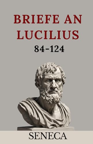 Briefe an Lucilius: 84-124 (übersetzt) von Independently published