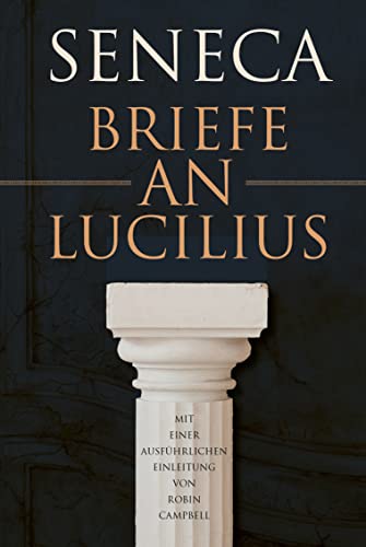 Briefe an Lucilius: Mit einer ausführlichen Einleitung von Robin Campbell von FinanzBuch Verlag
