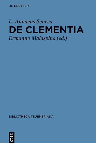 De clementia libri duo (Bibliotheca scriptorum Graecorum et Romanorum Teubneriana) von de Gruyter