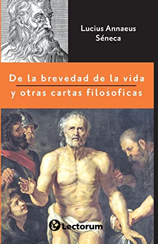 De la brevedad de la vida y otras cartas filosóficas De la brevedad de la vida y otras cartas filosóficas von CREATESPACE