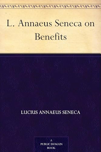 L. Annaeus Seneca on Benefits L. Annaeus Seneca on Benefits von Anson Street Press