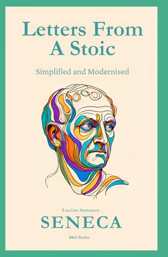 Letters From a Stoic: Simplified and Modernised Letters From a Stoic: Simplified and Modernised von Independently published