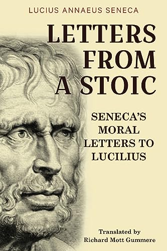 Letters from a Stoic: Seneca’s Moral Letters to Lucilius