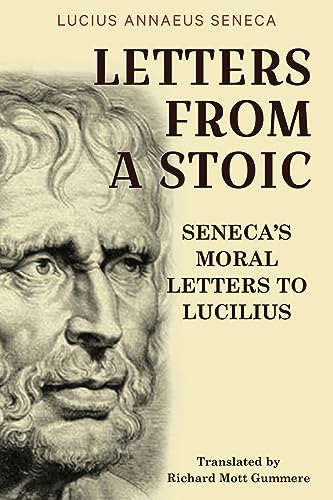Letters from a Stoic: Seneca’s Moral Letters to Lucilius