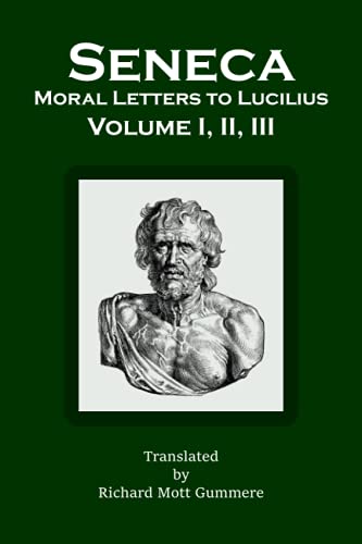 Moral Letters to Lucilius: Volume I, II, III von Independently published