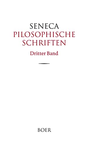 Pilosophische Schriften, Band 3: Briefe an Lucilius, Erster Teil Pilosophische Schriften, Band 3: Briefe an Lucilius, Erster Teil