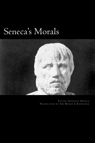 Seneca's Morals: Of a Happy Life, Benefits, Anger and Clemency Seneca's Morals: Of a Happy Life, Benefits, Anger and Clemency von CreateSpace Independent Publishing Platform