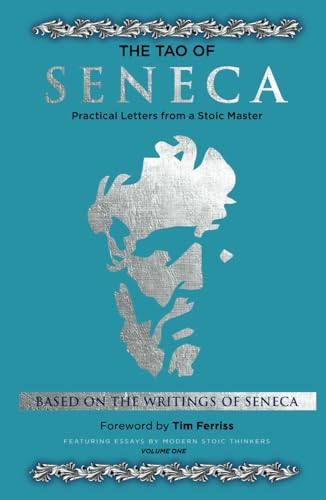 Tao of Seneca (Volume One): Practical Letters from a Stoic Master (Mortal Letters to Lucilius, Band 1) von Independently published