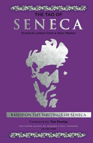 Tao of Seneca (Volume Three): Practical Letters from a Stoic Master (Mortal Letters to Lucilius, Band 3) von Independently published