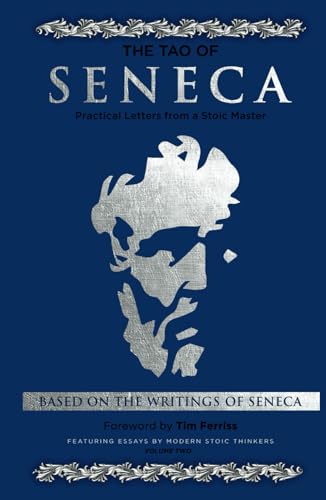 Tao of Seneca (Volume Two): Practical Letters from a Stoic Master (Mortal Letters to Lucilius, Band 2) von Independently published