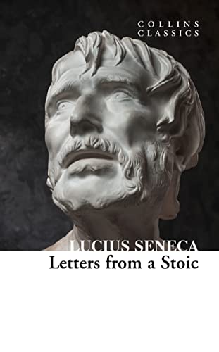 Letters from a Stoic: An illuminating journey through Seneca's teachings and Stoic philosophy (Collins Classics)