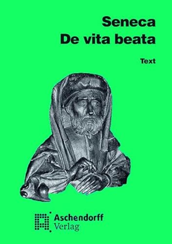 De vita beata. Vollständige Ausgabe. Text (Latein) von Aschendorff