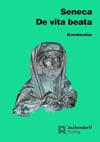 De vita beata. Vollständige Ausgabe. Text (Latein): Kommentar