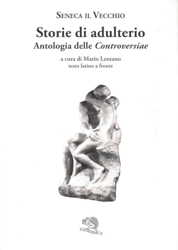 Storie di adulterio. Antologia delle «Controversiae». Testo latino a fronte (Saturnalia) von La Vita Felice
