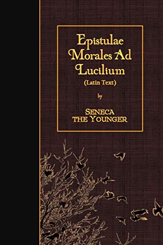 Epistulae Morales Ad Lucilium: Latin Text von CREATESPACE