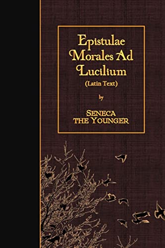 Epistulae Morales Ad Lucilium: Latin Text von Createspace Independent Publishing Platform