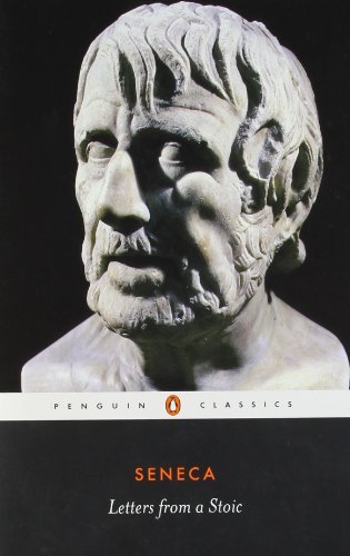 By Seneca - Letters from a Stoic. Epistulae Morales ad Lucilium. Selected and Translated with an Introduction by Robin Campbell.