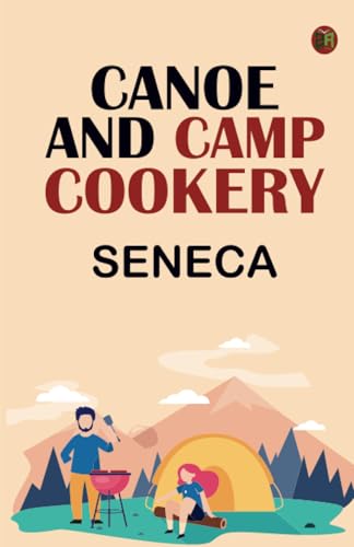Canoe and Camp Cookery von Zinc Read