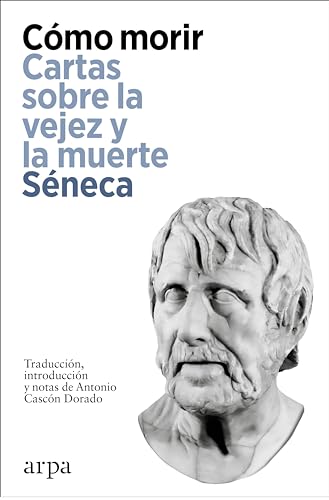 Cómo morir: Cartas sobre la vejez y la muerte (Filosofía)