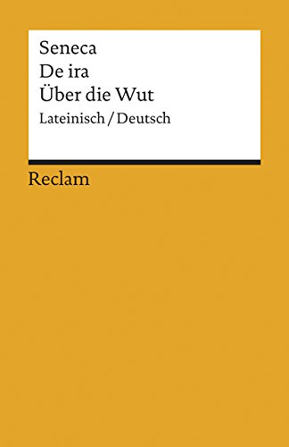 De ira /Über die Wut: Lat. /Dt. (Reclams Universal-Bibliothek) von Reclam Philipp Jun.