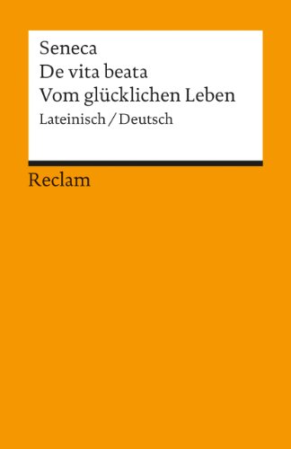 De vita beata / Vom glücklichen Leben: Lateinisch/Deutsch (Reclams Universal-Bibliothek) von Reclam Philipp Jun.