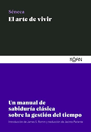 El arte de vivir: Un manual de sabiduría clásica sobre la gestión del tiempo von Koan