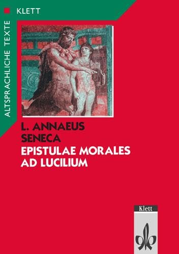Epistulae morales ad Lucilium, Text mit Wort- und Sacherläuterungen: Mit: P. Cornelius Tacitus. Annalen 15/60 - 64 (Senecas Tod) (Altsprachliche Texte Latein)