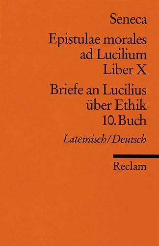 Briefe an Lucilius über Ethik. Epistulae morales ad Lucilium.Tl.10: Latein.-Dtsch.