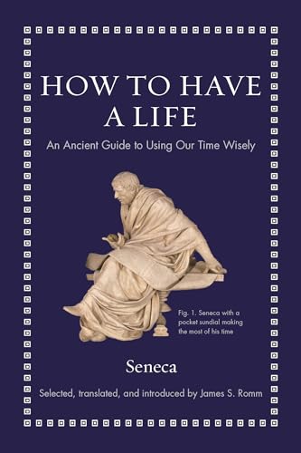 How to Have a Life: An Ancient Guide to Using Our Time Wisely (Ancient Wisdom for Modern Readers) von Princeton Univers. Press